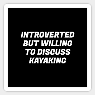 Introverted But Willing To Discuss Kayaking Sticker